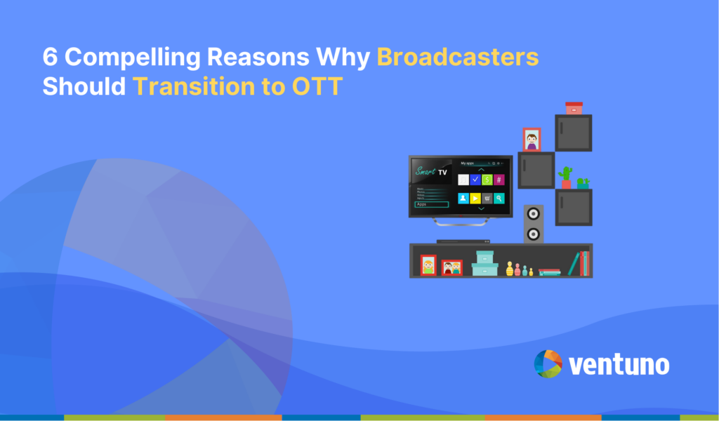 Broadcasters Transitioning to OTT