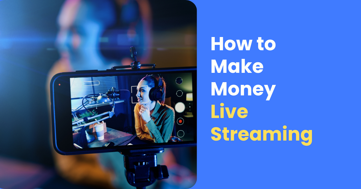 How to Make Money Live Streaming