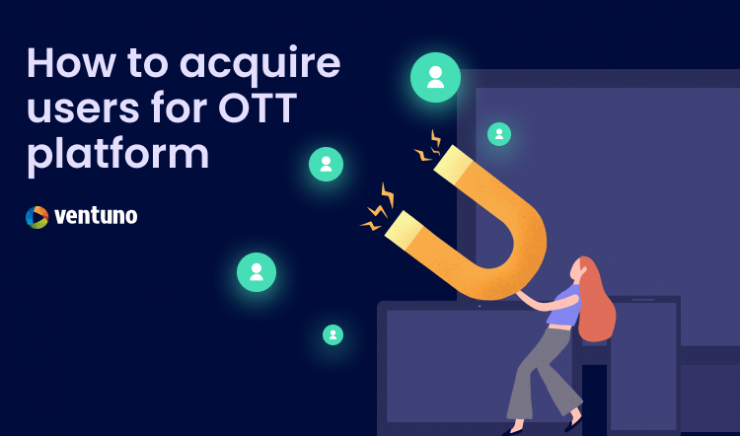 How to acquire users for OTT Platform - OTT Marketing