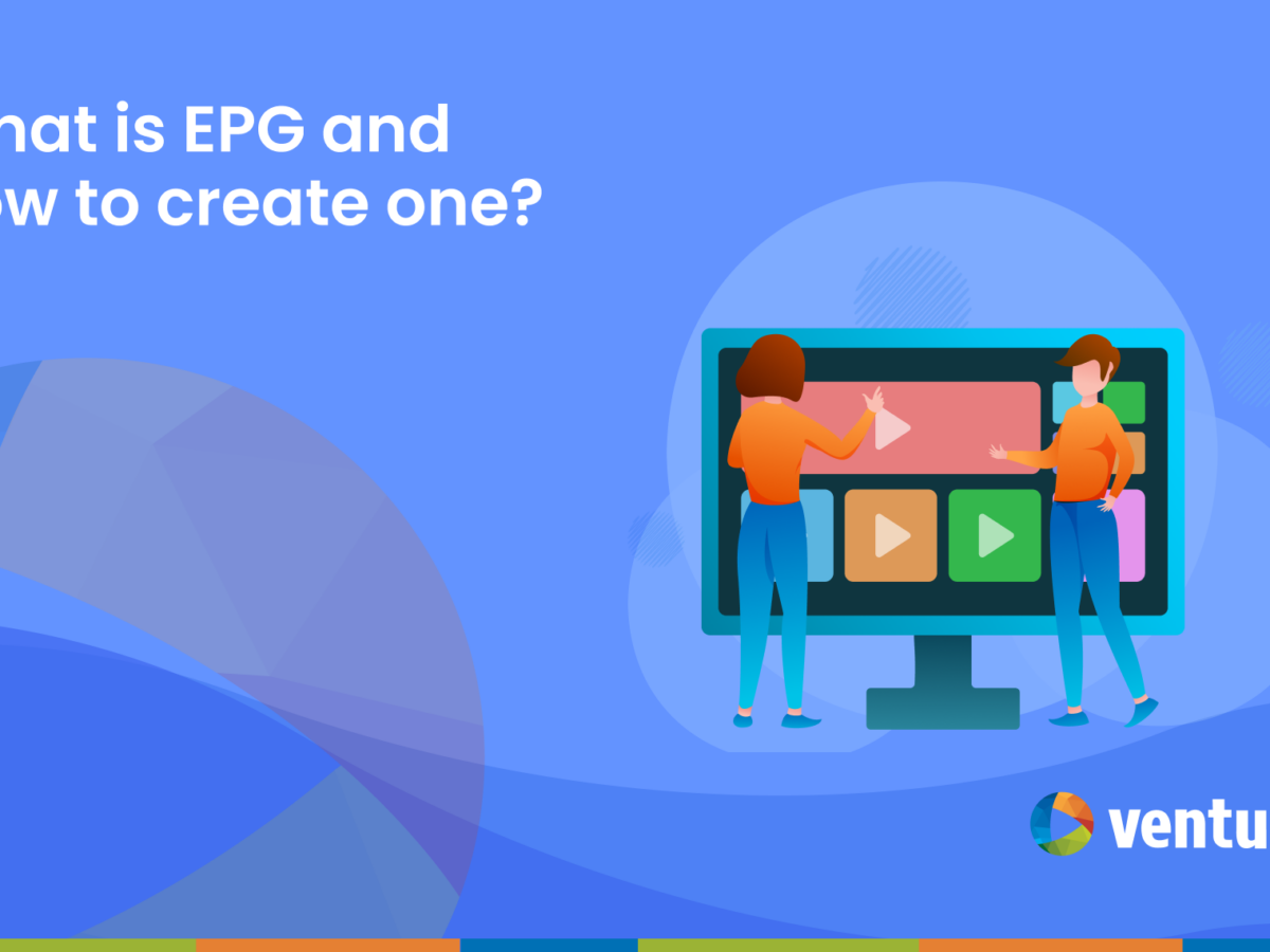 What is EPG and how to create one? - Ventuno