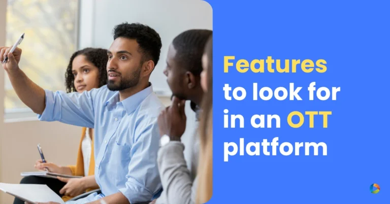 11 key features to look for in an OTT platform