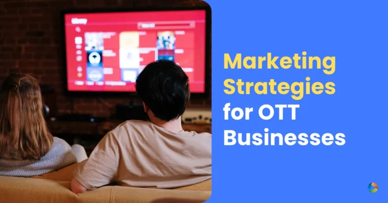Marketing Strategies for OTT Businesses